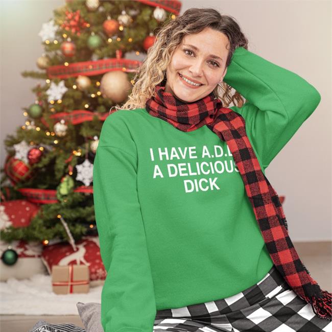 I Have Add A Delicious Dick Tee
