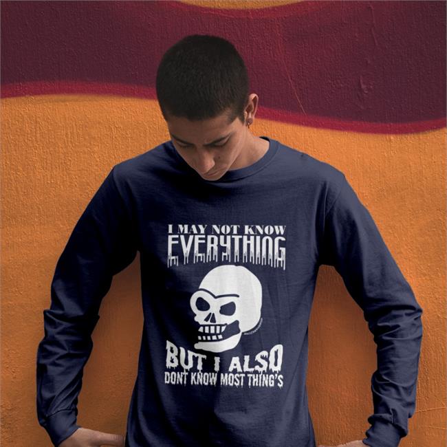 Da Share Z0ne I May Not Know Everything But I Also Dont Know Most Thing's T Shirts Dasharez0ne