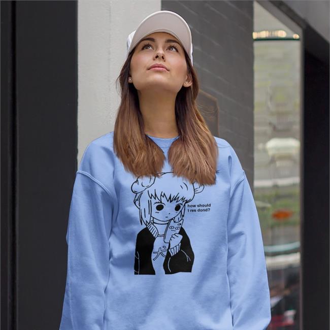 Goodshirts How Should I Res Dond Shirt Anime Girl