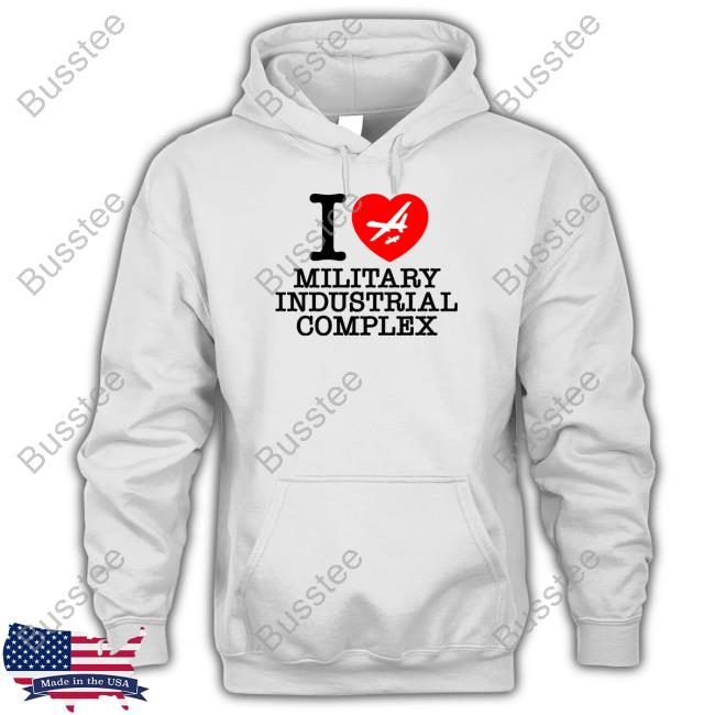 Shitheadsteve I Love Military Industrial Complex Shirts