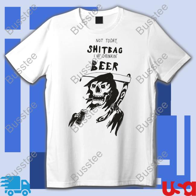 Reallygoodartist Shop Not Today Shitbag I'm Drinkin Beer Sweatshirt Matt Gray