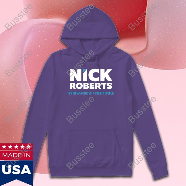Nick Roberts For Indianapolis City County Council Shirt