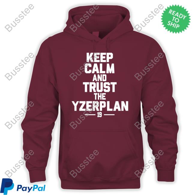 Barstool Detroit Keep Calm And Trust The Yzerplan 19 Hoodie Bsmotorcity