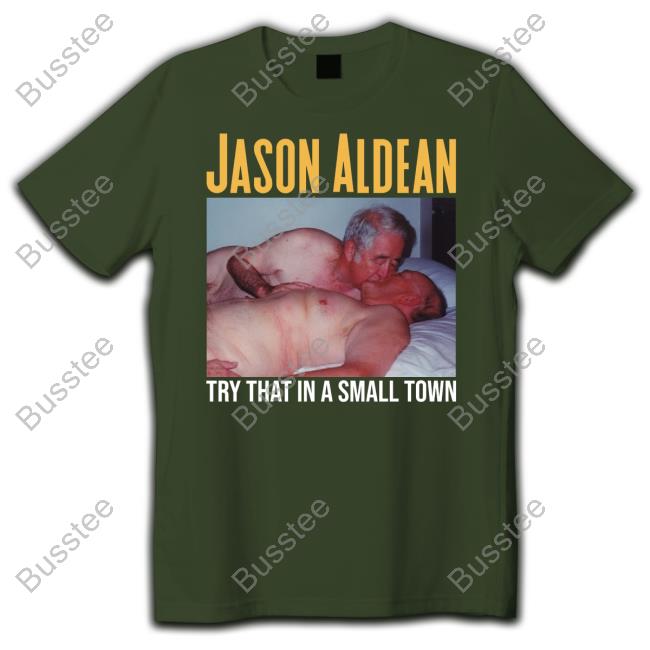 Jason Aldean Merch Try That In A Small Town T-Shirt