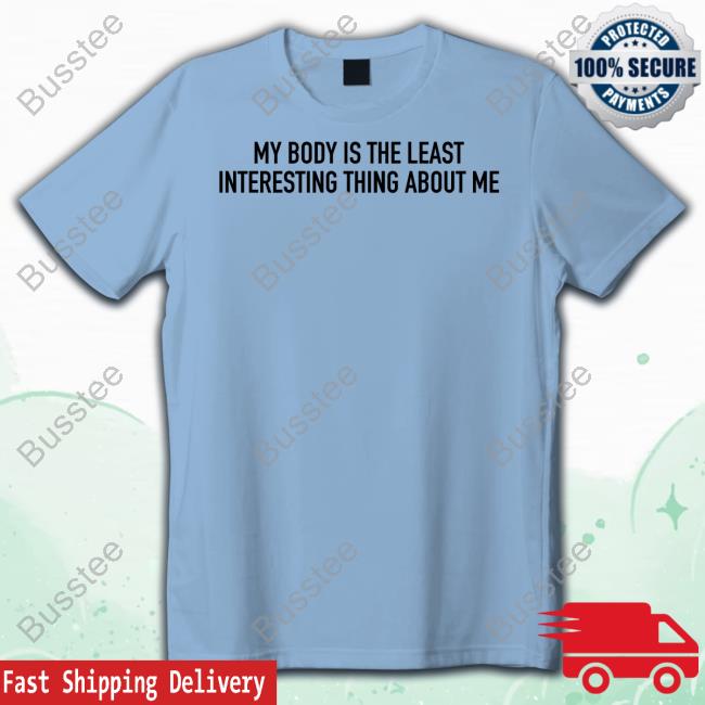 My Body Is The Least Interesting Thing About Me Sweatshirt