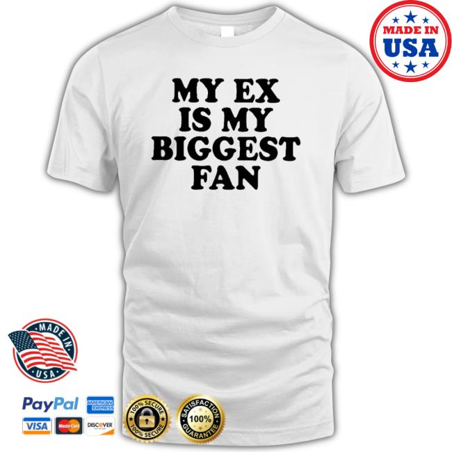 Official Moximimi My Ex Is My Biggest Fan Tee Shirt