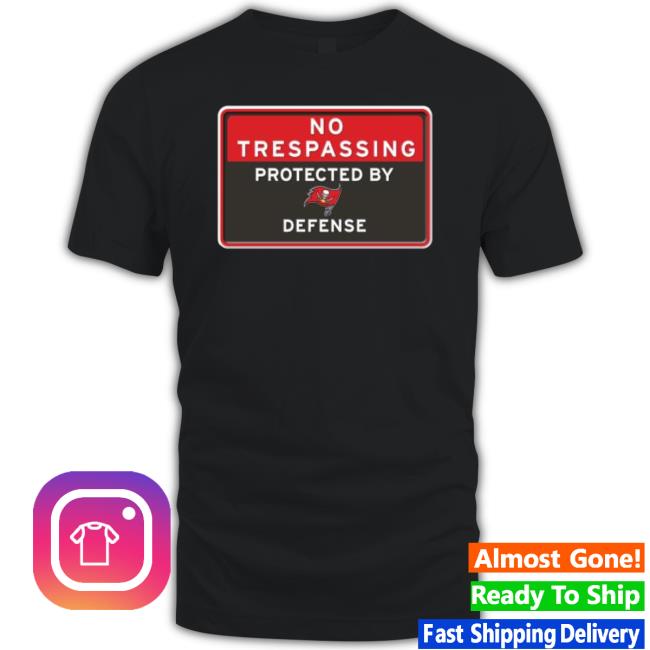 No Trespassing Protected By Tampa Bay Buccaneers Defense Hooded Sweatshirt