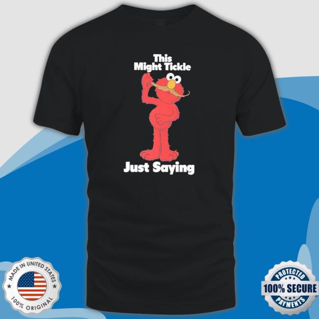 Official This Might Tickle Just Saying Tee