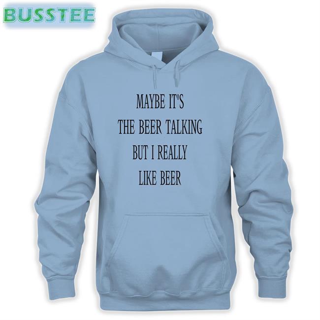 Maybe It's The Beer Talking But I Really Like Beer Shirts