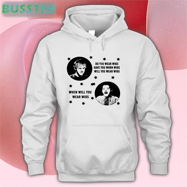 Catchinglizards Merch Do You Wear Wigs Have You Worn Wigs Will You Wear Wigs When Will You Wear Wigs Hoodie Sweatshirt