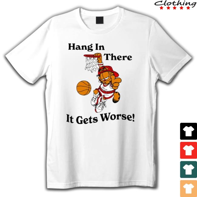 Hang In There It Gets Worse Basketball Player Garfield Unisex Sweatshirt