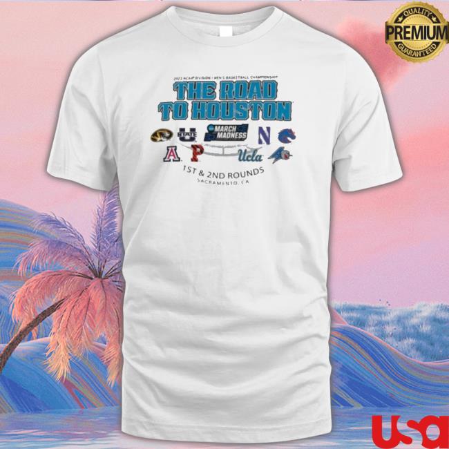 2023 Ncaa Division I Men’S Basketball The Road To Houston March Madness 1St & 2Nd Rounds Sacramento Shirt