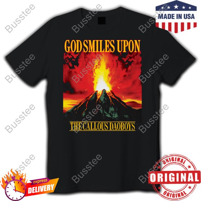 God Smiles Upon The Callous Daoboys Tee The Callous Daoboys
