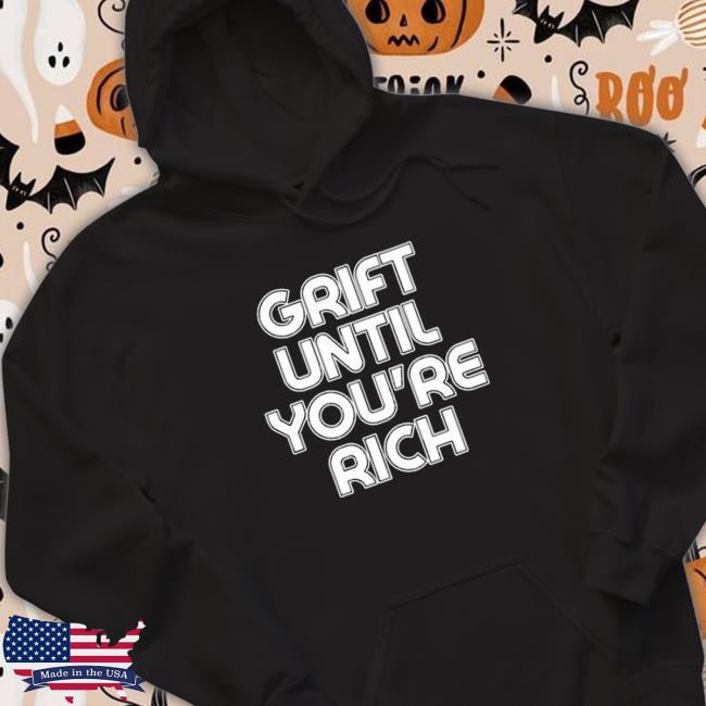 Grift Until You’Re Rich Hoodie