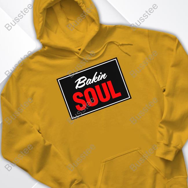 Cookin Soul Bakin Soul Tee Shirt Bakin Soul New Shirt