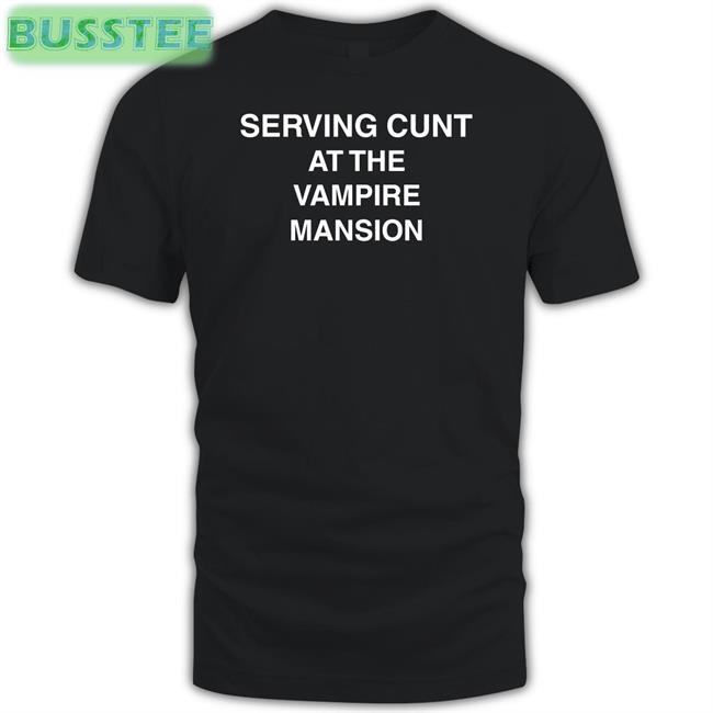 Serving Cunt At The Vampire Mansion Official Shirt Slay-J Mcrla5