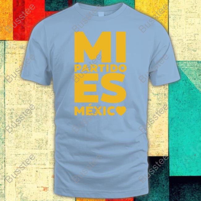 Edysmolworld Mi Partido Es Mexico Tee Shirts Edysmol