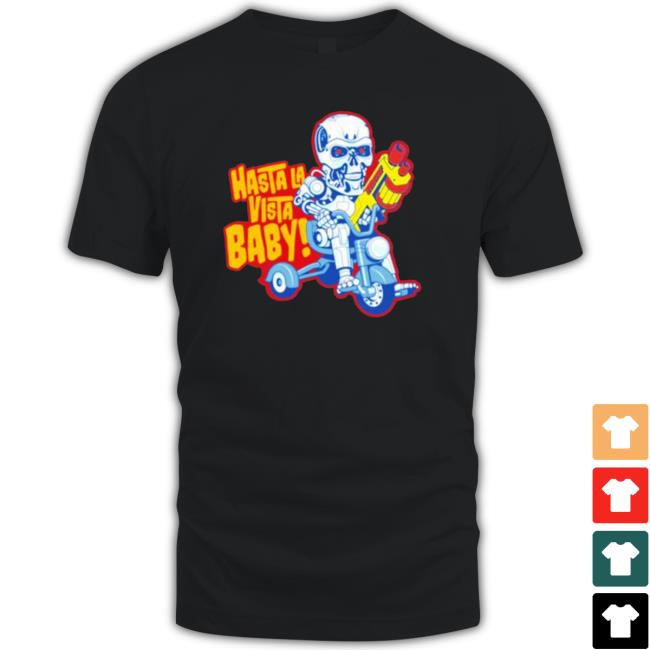 Official Hasta La Vista Baby Unisex Tee Shirt