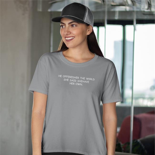 Poorly Translated Shirts He Offeredher The Wkrld She Said Shehave Her Own T Shirt