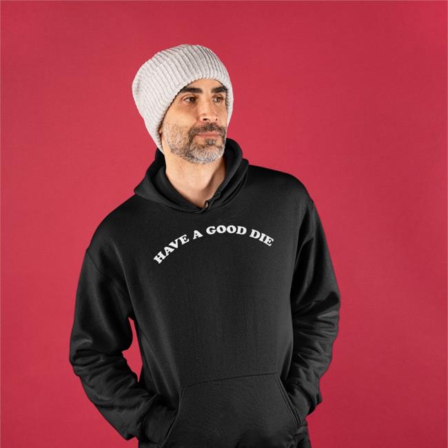 Funny Have A Good Die Shirt