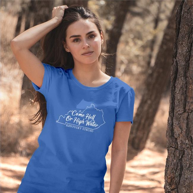 Come Hell Or High Water T Shirt