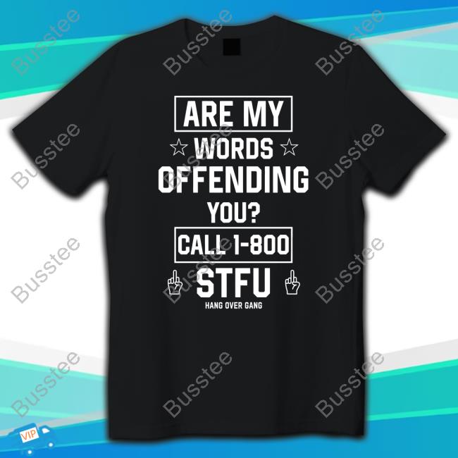 Official Are My Words Offending You Call 1-800 Stfu T-Shirt