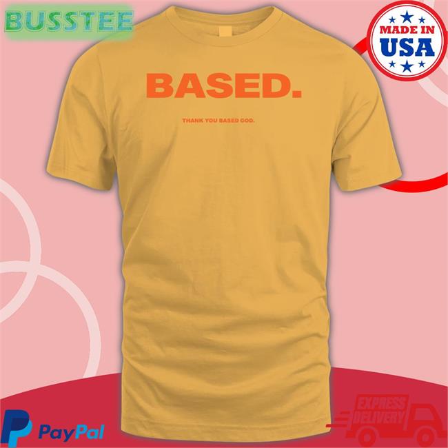 Based Thank You Based God Shirt Lil B The Basedgod Basedworld Store