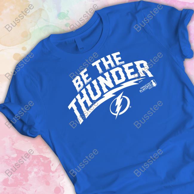 Tampa Bay Lightning Be The Thunder T Shirts