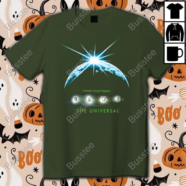 It Really Could Happen Blur The Universal Shirts