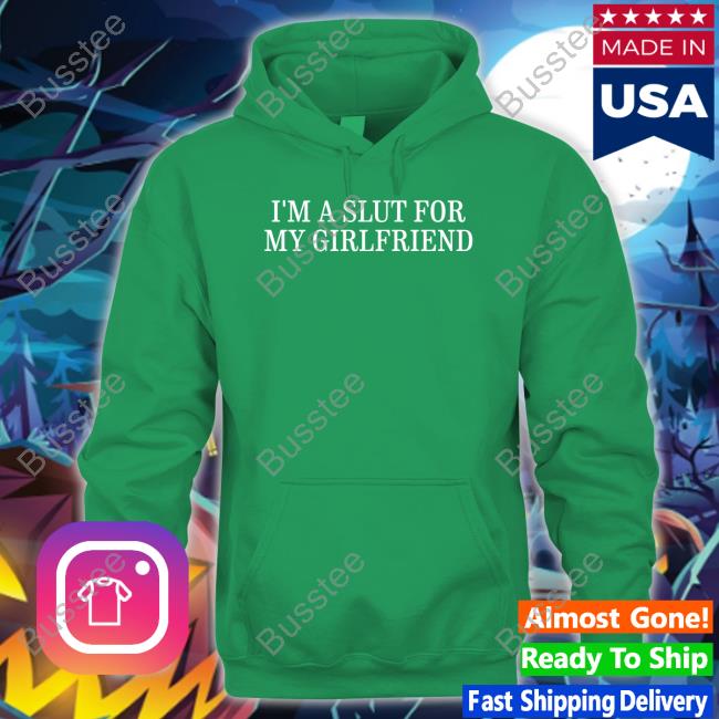 Lovemewatanabe I'm A Slut For My Girlfriend T Shirts
