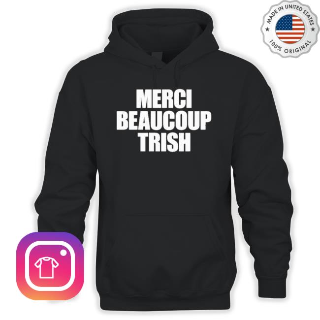 Trending Merci Beaucoup Trish Shirt Trending Merci Beaucoup Trish Shirt