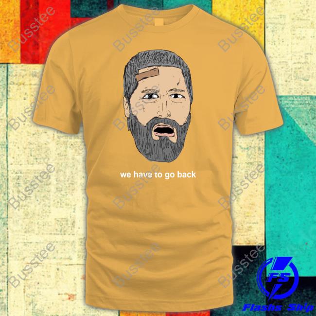 Expialidocioussuper We Have To Go Back Shirt, T Shirt, Hoodie, Sweater, Long Sleeve T-Shirt And Tank Top Jack Shephard We Have To Go Back Shirt, T Shirt, Hoodie, Sweater, Long Sleeve T-Shirt And Tank Top