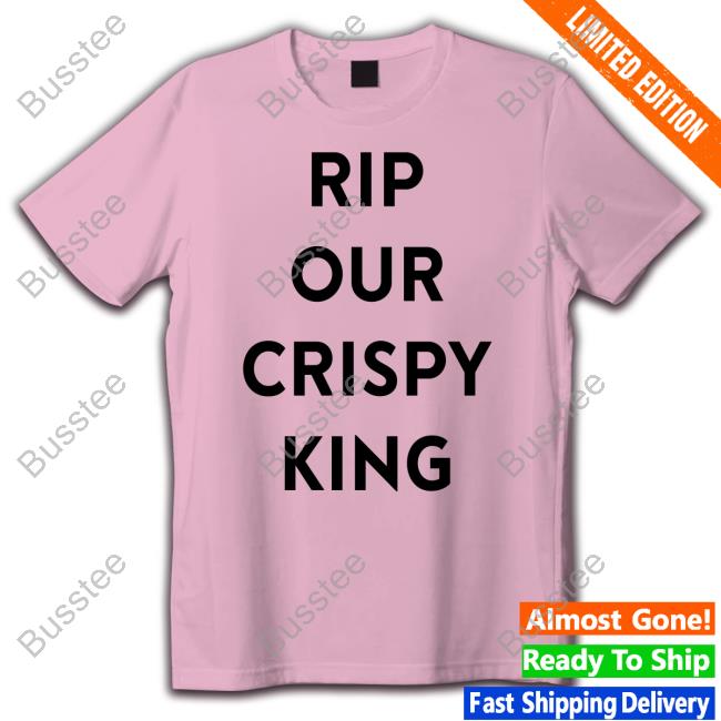 Rip Our Crispy King Long Sleeve T Shirt