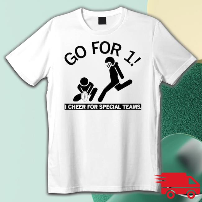 Go For 1 I Cheer For Special Teams Shirt