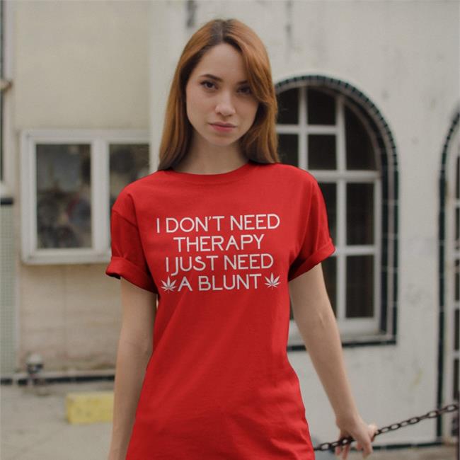 I Don't Need Therapy I Just Need A Blunt Hoodie