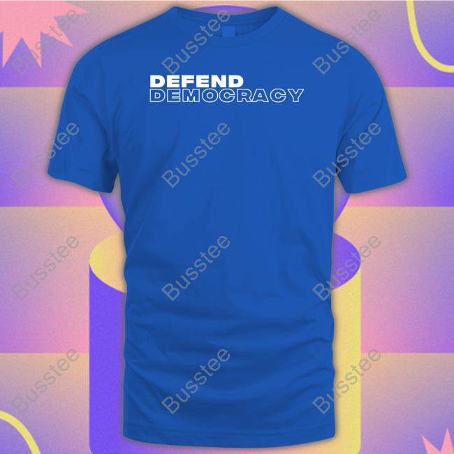 Defend Democracy Tee Shirt