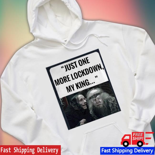 Just One More Lockdown My King Classic Shirt
