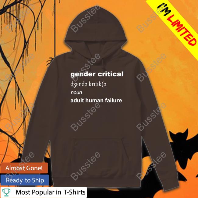 Definition Gender Critical Noun Adult Human Failure Tee Shirt