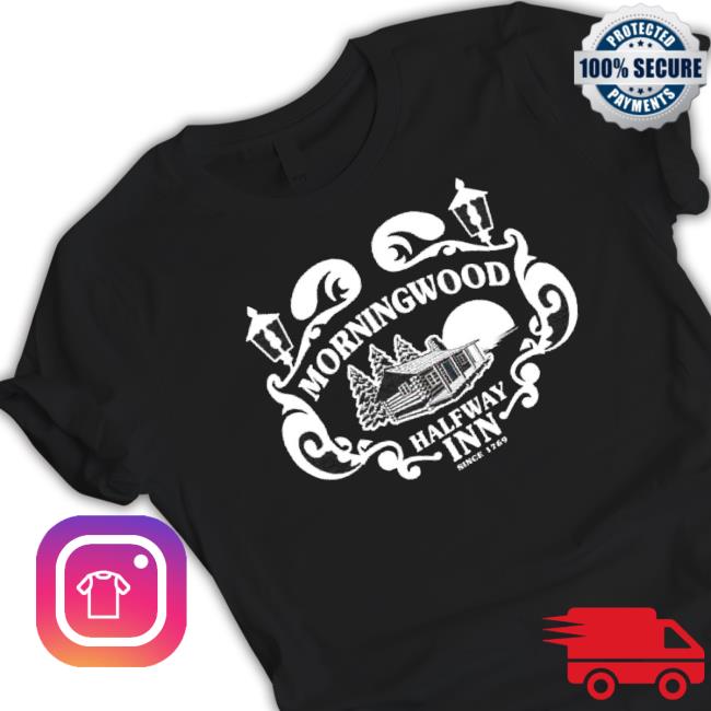 Morningwood Halfway Inn Since 1769 T-shirt