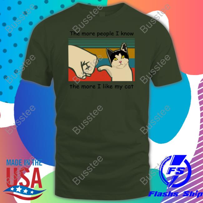 Bluezshirt Shop The More People I Know The More I Like My Cat T-Shirt