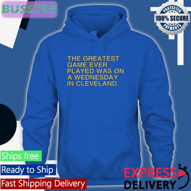 Obvious The Greatest Game Ever Played Was On A Wednesday In Cleveland Shirt