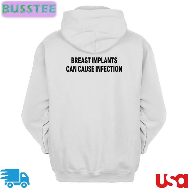 Back Breast Implants Can Cause Infection Shirt