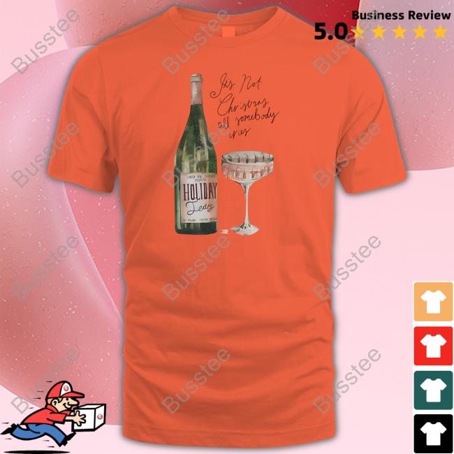 Carlyraejepsen Holiday Tears Its Not Christmas Till Somebody Cries Sweatshirt Holiday Tears Its Not Christmas Till Somebody Cries Shirts