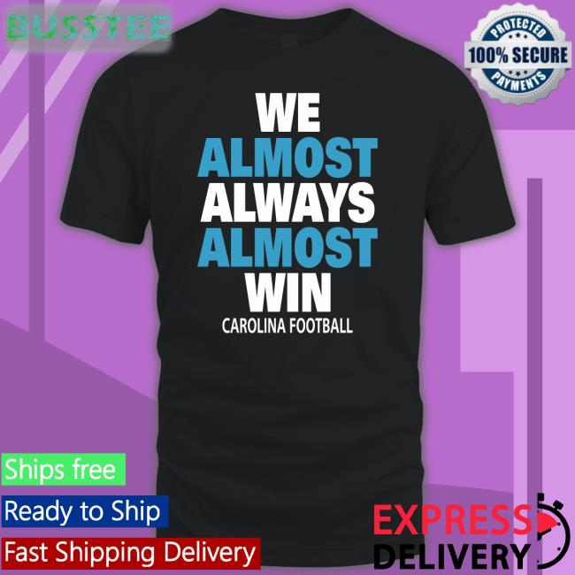 Avl Mike We Almost Always Almost Win carolina football T Shirt Michael Rimmer