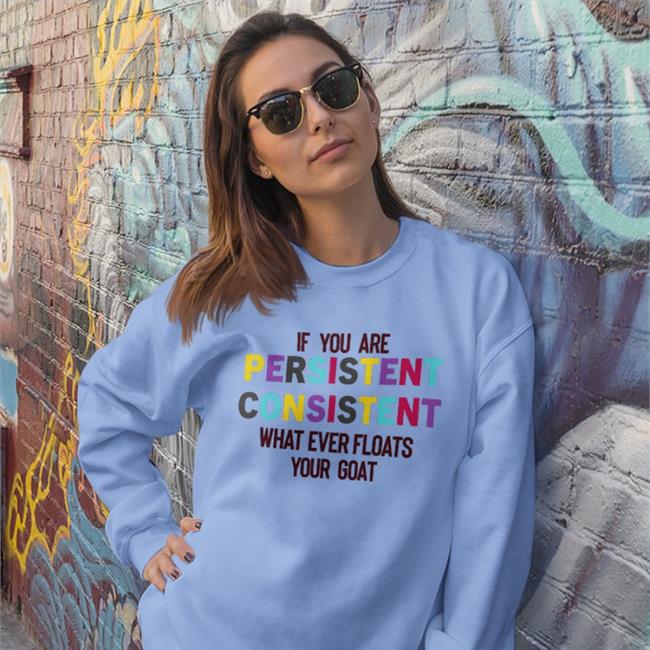 Poorly Translated Shirts If You Are Persistent Consistent What Ever Floats Your Goat Tee Shirt White
