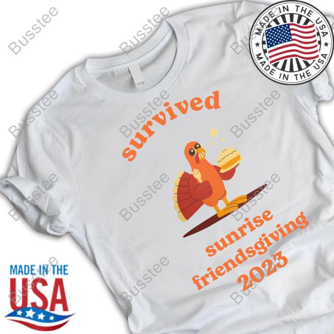 Survived Sunrise Friendsgiving 2023 Tee Shirts Kaderauhi