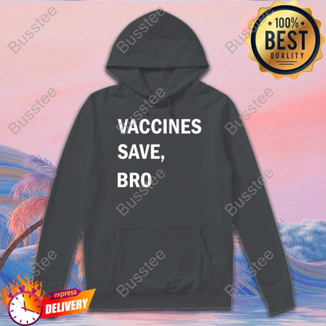 Wireandhoney Merch Vaccines Save Bro Hoodie