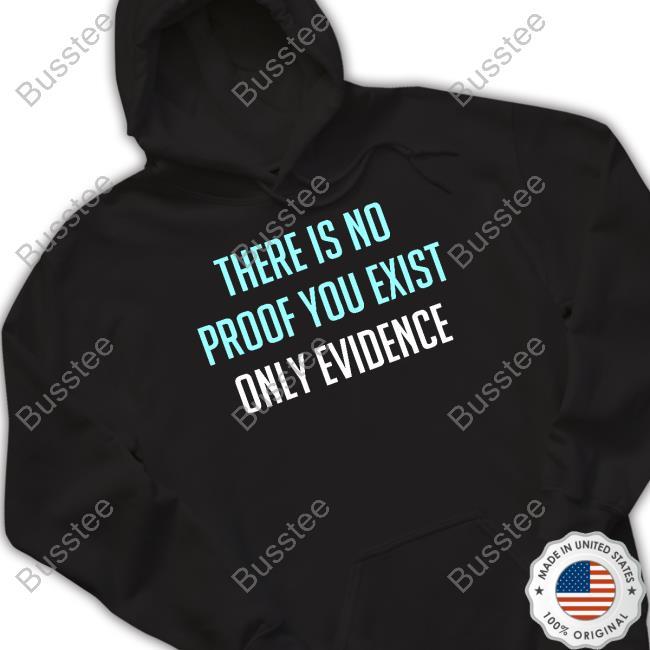 Night Vale Podcast There Is No Proof You Exist Only Evidence T-Shirt