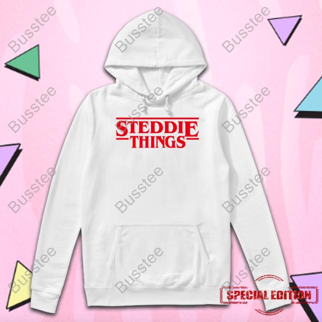Steddie Things Shirt Biderverse