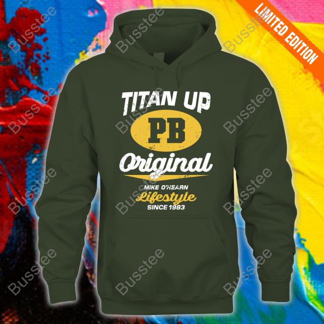 Titan Up Pb Original Mike Ohearn Lifestyle Since 1983 Tee